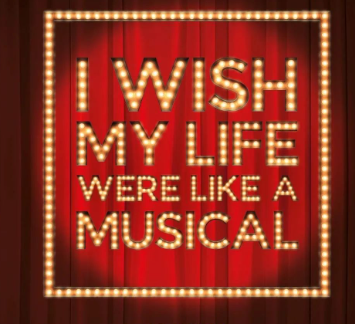 i wish my life were like a musical